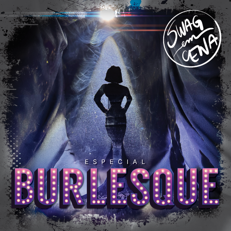 Swag em Cena | Especial Burlesque