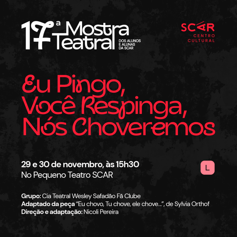 17 Mostra Teatral da Escola Particular de Teatro - Eu pingo, voc respinga, ns choveremos.