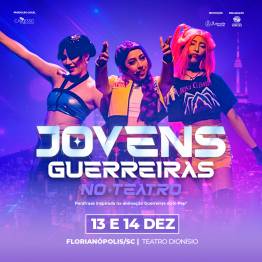 Jovens Guerreiras no Teatro - Florianpolis/SC