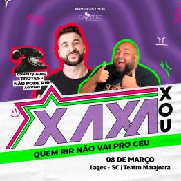 Xaxa Xou - QUEM RIR NO VAI PRO CU - Lages/SC