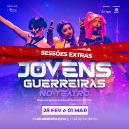 Jovens Guerreiras no Teatro - Florian�polis/SC