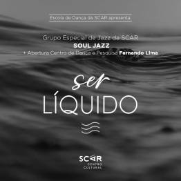 SER L�QUIDO  Grupo Especial de Jazz da SCAR SOUL JAZZ  + abertura Fernando Lima