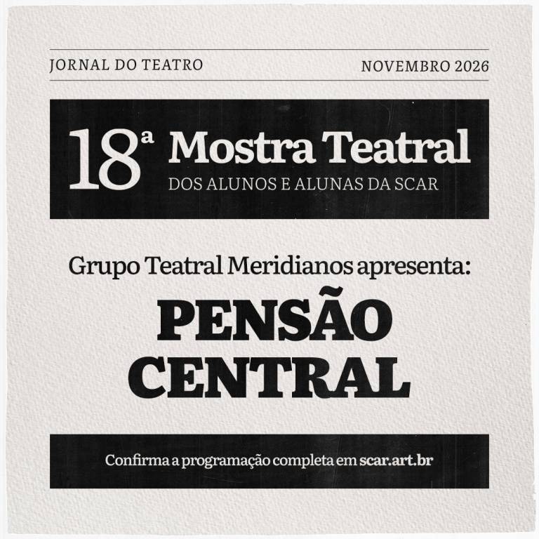 18� Mostra Teatral SCAR - Pens�o Central