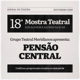 18� Mostra Teatral SCAR - Pens�o Central