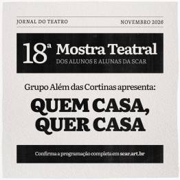 18� Mostra Teatral SCAR - Quem casa, quer casa