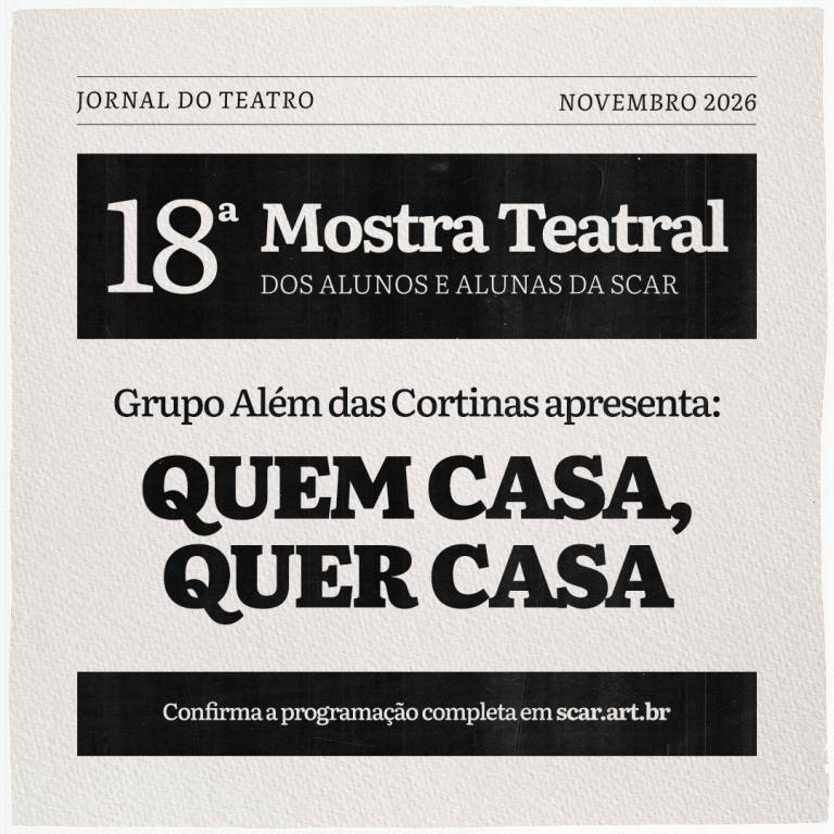 18� Mostra Teatral SCAR - Quem casa, quer casa